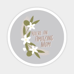 You're An Amazing Mom Magnet